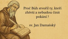 Proč Bůh stvořil ty, kteří zhřeší a nebudou činit pokání - sv. Jan Damašský