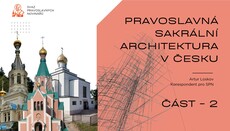 Pravoslavná sakrální architektura v Česku – Část 2